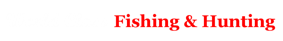 World Class Fishing & Hunting